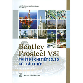 Bentley Prosteel V8i - Thiết Kế Chi Tiết 2D/3D Kết Cấu Thép