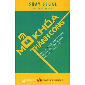 Mở Khóa Thành Công: Bí Quyết Để Luôn Tràn Đầy Động Lực Và Tự Tin Nhằm Đạt Được Thành Công Bạn Mơ Ước