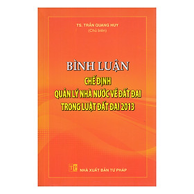 Bình Luận Chế Định Quản Lý Nhà Nước Về Đất Đai Trong Luật Đất Đai 2013