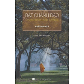 Bát Chánh Đạo - Con Đường Dẫn Đến Sự Chấm Dứt Khổ Đau (Bìa mềm)