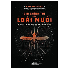 Sách Địa Chính Trị Của Loài Muỗi - Khái Lược Về Toàn Cầu Hóa