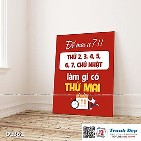 Tranh động lực trang trí phòng làm việc - Để mai ư?!! Thứ 2, 3, 4, 5, 6, 7, Chủ nhật. làm gì có thứ mai? - DL361