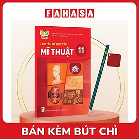 Sách Giáo Khoa Chuyên Đề Học Tập Mĩ Thuật 11 (Kết Nối) (Chuẩn) - Kèm Bút Chì