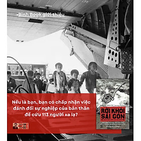 RỜI KHỎI SÀI GÒN - Hành trình một nhân viên ngân hàng đưa 113 thường dân rời đi vào tháng 4/1975 - Ralph White - Đặng Nguyên Giang dịch - Phương Nam Books