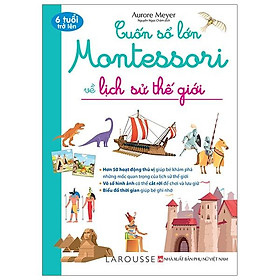Sách Cuốn Sổ Lớn Montessori Về Lịch Sử Thế Giới (Bìa Mềm)