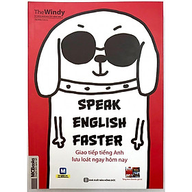 Speak english faster Giao Tiếp Tiếng Anh Lưu Loát Ngay Hôm Nay (Tặng Bookmark độc đáo)