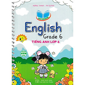 Notebook English Grade 6 - Tiếng Anh Lớp 6 (Dùng Chung Cho Các Bộ SGK Hiện Hành) - HA