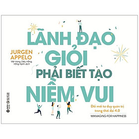 [Download Sách] Lãnh Đạo Giỏi Phải Biết Tạo Niềm Vui