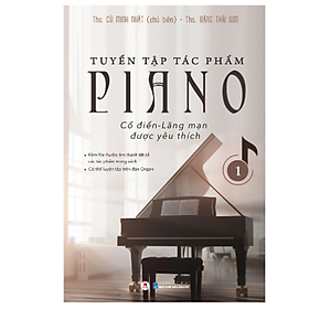 Sách  - Tuyển Tập Tác Phẩm Piano Cổ Điển, Lãng Mạn Được Yêu Thích Phần 1 (HH)