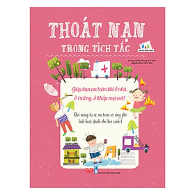 Thoát Nạn Trong Tích Tắc - Giúp Bạn An Toàn Khi Ở Nhà, Ở Trường, Ở Khắp Mọi Nơi! - Khả Năng Tự Vệ An Toàn Và Ứng Phó Linh Hoạt Dành Cho Học Sinh 1