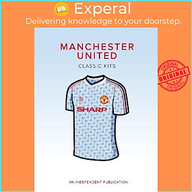Sách - Manchester United Classic Kits by Rob Mason,Daniel Brawn (UK edition, hardcover)