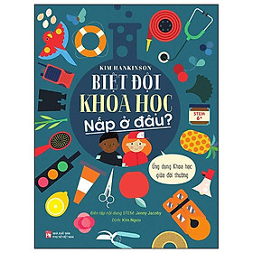 Biệt Đội Khoa Học Nấp Ở Đâu? - Ứng Dụng Khoa Học Giữa Đời Thường