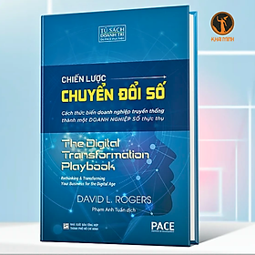 CHIẾN LƯỢC CHUYỂN ĐỔI SỐ (Digital Transformation Play Book) - David L. Rogers - Phạm Anh Tuấn dịch