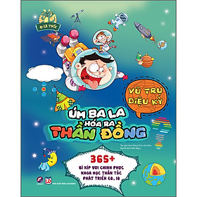 Sách Úm Ba La, Hóa Ra Thần Đồng - Vũ Trụ Diệu Kỳ