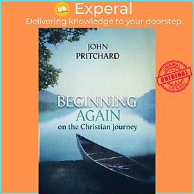 Sách - Beginning Again on the Christian Journey by John Pritchard (UK edition, paperback)