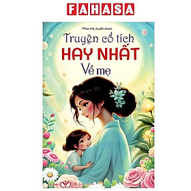 Sách - Truyện Cổ Tích Hay Nhất Về Mẹ