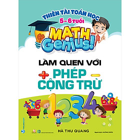 Sách Thiên Tài Toán Học (5-6 Tuổi) - Làm Quen Với Phép Cộng Trừ