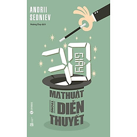 30 Giây Ma Thuật Trong Diễn Thuyết ( Tái Bản )