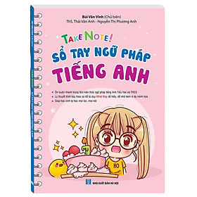 Take Note! Sổ Tay Ngữ Pháp Tiếng Anh - MT - Minh