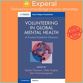 Sách - Volunteering in Global Mental Health - A Practical Guide for Clinici by Sam Gnanapragasam (UK edition, paperback)