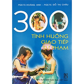 [Tải ebook] 300 Tình Huống Giáo Tiếp Sư Phạm PDF