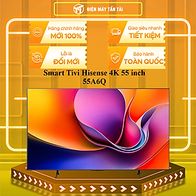 Mua Smart Tivi Hisense 4K 55 inch 55A6Q - HÀNG CHÍNH HÃNG - CHỈ GIAO HCM