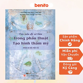 BENITO - Sách - Các vấn đề cơ bản trong phẫu thuật tạo hình thẩm mỹ (Phần 3: đầu mặt cổ) - NXB Y học