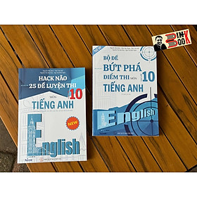 (Kèm lời giải chi tiết) Combo 2 cuốn BỘ ĐỀ BỨT PHÁ ĐIỂM THI VÀO 10 MÔN TIẾNG ANH & HACK NÃO 25 ĐỀ LUYỆN THI VÀO 10 MÔN TIẾNG ANH  – Nhiều tác giả – Sputnik 