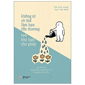 Không Ai Có Thể Làm Bạn Tổn Thương Trừ Khi Bạn Cho Phép