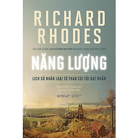 Năng Lượng: Lịch Sử Nhân Loại Từ Than Củi Tới Hạt Nhân – Nguyễn Mạnh Cường dịch – (bìa mềm)