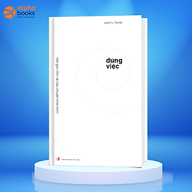 Sách Đúng Việc - Một Góc Nhìn Về Câu Chuyện Khai Minh (Tái Bản 2021)