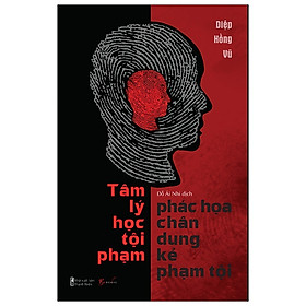 Sách AZ - Tâm Lý Học Tội Phạm - Phác Họa Chân Dung Kẻ Phạm Tội