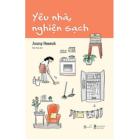 Yêu Nhà, Nghiện Sạch