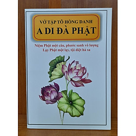 Vở Tập Tô Hồng Danh A Di Đà Phật - Niệm Phật một câu, phước sanh vô lượng