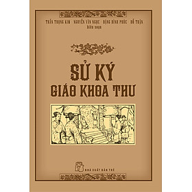 SỬ KÝ GIÁO KHOA THƯ - Trần Trọng Kim, Nguyễn Văn Ngọc, Đặng Đình Phúc, Đỗ Thận biên soạn – Nxb Trẻ – bìa mềm