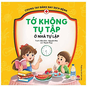 Chung Tay Đánh Bay Dịch Bệnh - Tớ Không Tụ Tập, Ở Nhà Tự Lập