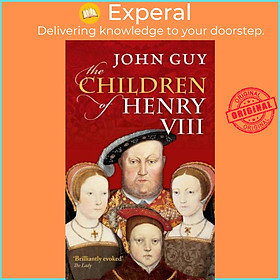 Sách - The Children of Henry VIII by John Guy (UK edition, paperback)