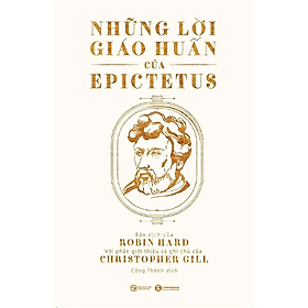Sách - Những lời giáo huấn của Epictetus - nhiều tác giả - Nhà Xuất Bản Công Thương