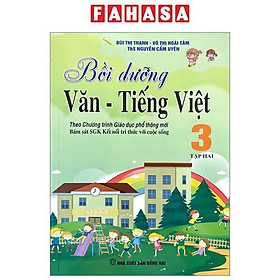 Bồi Dưỡng Văn - Tiếng Việt 3 - Tập 2 (Theo Chương Trình Giáo Dục Phổ Thông Mới - Bám Sát SGK Kết Nối Tri Thức Với Cuộc Sống)