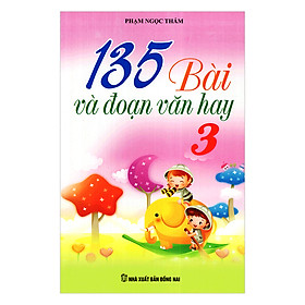 135 Bài Và Đoạn Văn Hay Lớp 3 - Tái Bản