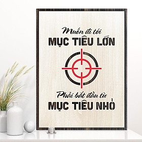 Mua Tranh tạo động lực TBIG011 - Muốn đi tới mục tiêu lớn phải bắt đầu từ mục tiêu nhỏ