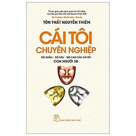 Cái Tôi Chuyên Nghiệp - Độ Xoắn-Độ Sâu-Độ Cao Của Cái Tôi - Con Người 3Đ