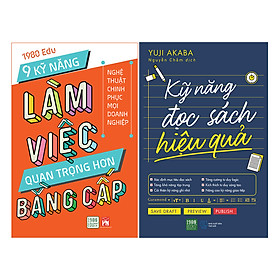 Combo Kỹ Năng Đọc Sách Hiệu Quả + 9 Kỹ Năng Làm Việc Quan Trọng Hơn Bằng Cấp ( 2 Cuốn )