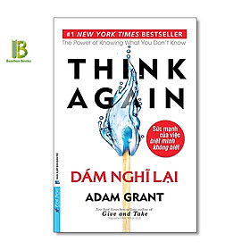 Hình ảnh Sách - Dám Nghĩ Lại - Adam Grant - Top 1 The New York Times Best Sellers