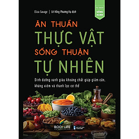 Sách Hay Về Dinh Dưỡng Lành Mạnh- Ăn Thuần Thực Vật, Sống Thuận Tự Nhiên