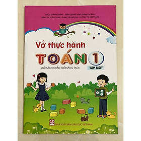 Sách - Vở Thực Hành Toán Lớp 1 - Tập 1 (Bộ Sách Chân Trời Sáng Tạo)