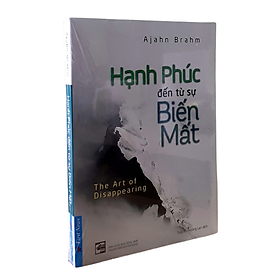 [Download Sách] Hạnh Phúc Đến Từ Sự Biến Mất - Thiền sư Ajahn Brahm