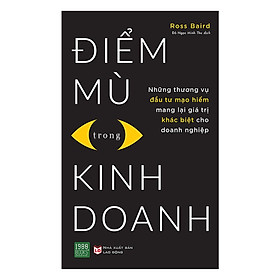 Cuốn Sách Giá Trị Dành Cho Những Nhà Đầu Tư Mạo Hiểm: Điểm Mù Trong Kinh Doanh (Tặng Cây Viết Galaxy)