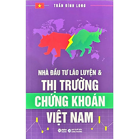 Nhà Đầu Tư Lão Luyện Và Thị Trường Chứng Khoán Việt Nam