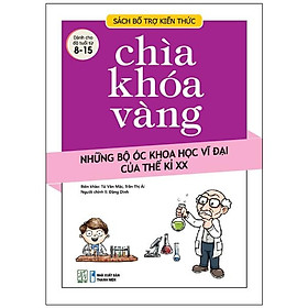 Chìa Khóa Vàng - Những Bộ Óc Khoa Học Vĩ Đại Của Thế Kỷ 20 (Tái Bản 2021)